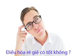 điều hòa giá rẻ có tốt không