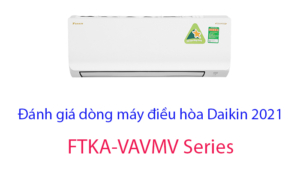 Đánh giá dòng điều hòa Daikin FTKA-VAVMV