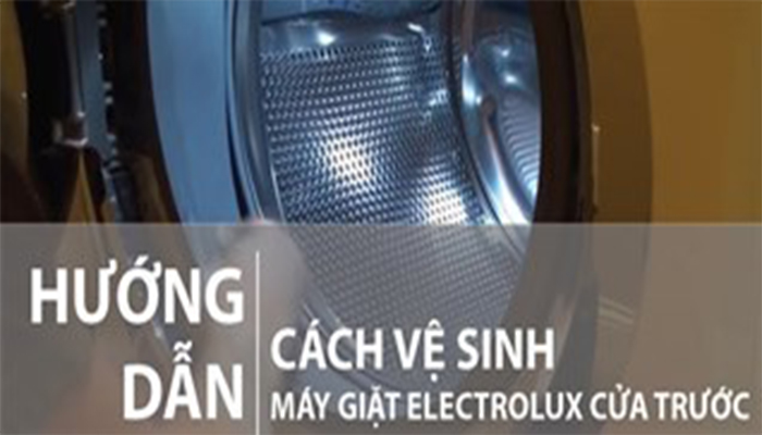 Cách vệ sinh máy giặt cửa ngang Electrolux đơn giản, ai cũng làm được