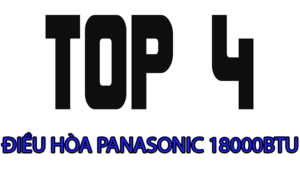 top 4 máy điều hòa Panasonci 18000 BTU giá rẻ hấp dẫn