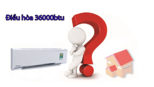 Điều hòa 36000BTU dùng cho phòng bao nhiêu m2