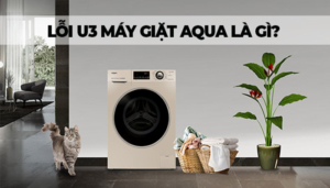 Nguyên nhân và cách khắc phục lỗi U3 máy giặt Aqua