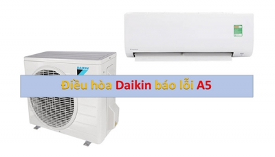 Nguyên nhân điều hòa Daikin báo lỗi A5 và cách khắc phục