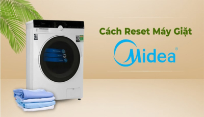 Hướng dẫn cách reset máy giặt Midea chi tiết nhất