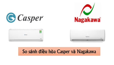 So sánh điều hòa Nagakawa và điều hòa Casper chi tiết nhất